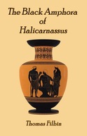 The Black Amphora of Halicarnassus A novel by Thomas Filbin