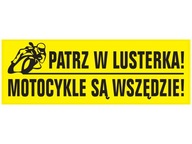 Naklejka PATRZ W LUSTERKA MOTOCYKLE SĄ WSZĘDZIE