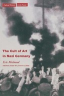 The Cult of Art in Nazi Germany Michaud Eric