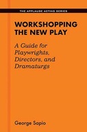 Workshopping the New Play: A Guide for
