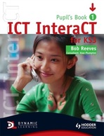 ICT InteraCT for Key Stage 3 Pupil s Book 1