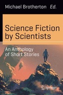 Science Fiction by Scientists: An Anthology of