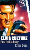 Elvis Culture: Fans, Faith, and Image Doss Erika