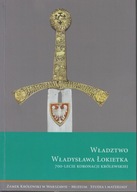 Władztwo Władysława Łokietka. 700-lecie koronacji królewskiej