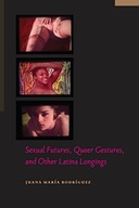 Sexual Futures, Queer Gestures, and Other Latina