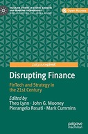 Disrupting Finance: FinTech and Strategy in the