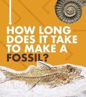 How Long Does It Take to Make a Fossil? Hudd