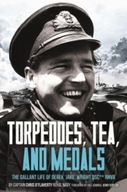 Torpedoes, Tea, and Medals: The Gallant Life of