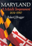 Maryland, A Middle Temperament: 1634-1980 Brugger