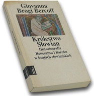Królestwo Słowian Historiografia Renesansu i Baroku w krajach słowiańskich.