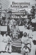 Becoming American: The Early Arab Immigrant