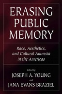 Erasing Public Memory: Race, Aesthetics, And