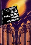 Wiara filozoficzna wobec objawienia Karl Jaspers