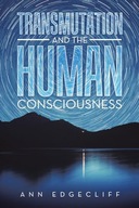 Transmutation and the Human Consciousness Edgecliff, Ann