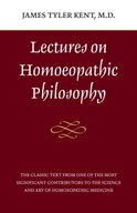 Lectures on Homeopathic Philosophy Kent James