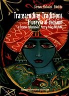 Transcending Traditions - Thurayya al-Baqsami - A
