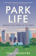 Park Life: Around the World in 50 Parks Chesshyre