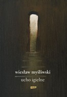 Ucho igielne Wiesław Myśliwski