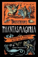 Breverton s Phantasmagoria: A Compendium of