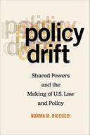 Policy Drift: Shared Powers and the Making of