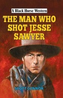 The Man Who Shot Jesse Sawyer Connor Scott