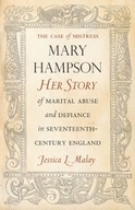 The Case of Mistress Mary Hampson: Her Story of