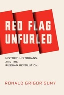Red Flag Unfurled: History, Historians, and the