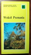 WOKÓŁ POZNANIA przewodnik - Łęcki 1991 r.