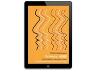 DYSLEKSJA I ADHD WSPÓŁWYSTĘPUJĄCE ZABURZE.. EBOOK