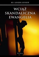 WCIĄŻ SKANDALICZNA EWANGELIA, KS. LESZEK ŁYSIEŃ