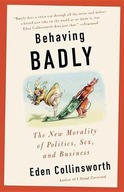 Behaving Badly: The New Morality in Politics,