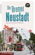 Die Bremer Neustadt: Der vielfaltigste Stadtteil LENA HAFERMANN