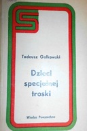 Dzieci specjalnej troski - Tadeusz Gałkowski