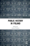Public History in Poland Praca zbiorowa