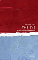 The Eye: A Very Short Introduction Land Michael