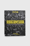 Dorling Kindersley Ltd książka Destination Dancefloor, MIXMAG Duncan Dick