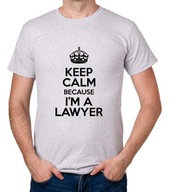 koszulka KEEP CALM BECAUSE I'M A LAWYER prezent