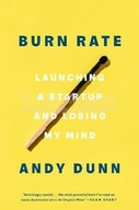 Burn Rate: Launching a Startup and Losing My Mind