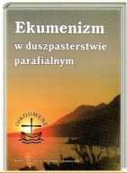 EKUMENIZM W DUSZPASTERSTWIE PARAFIALNYM - NOWA