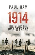 1914 The Year The World Ended Ham Paul (author)