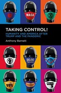 TAKING CONTROL!: HUMANITY AND AMERICA AFTER TRUMP AND THE PANDEMIC - Anthon