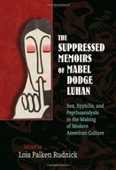 The Suppressed Memoirs of Mabel Dodge Luhan: Sex,