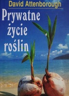 D. Attenborough: Prywatne życie roślin