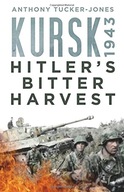 Kursk 1943: Hitler s Bitter Harvest Tucker-Jones