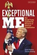 Exceptional Me: How Donald Trump Exploited the