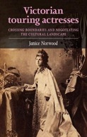 Victorian Touring Actresses: Crossing Boundaries