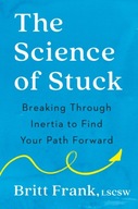 The Science of Stuck: Breaking Through Inertia to