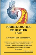 TOME EL CONTROL DE SU SALUD II PARTE: EL MITO DEL COLESTEROL (Spanish