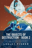 The Objects of Destruction - Book 2: Saving