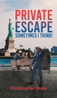 Private Escape: Sometimes I Think! Duke